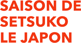 SAISON DE SETSUKO LE JAPON